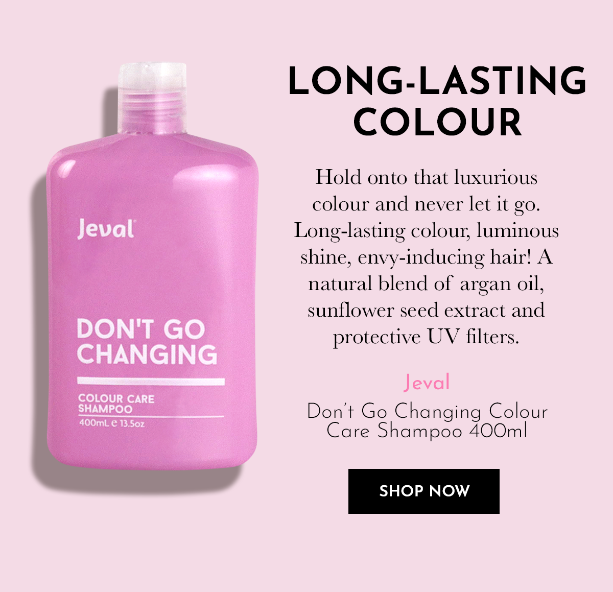 JEVAL Don't Go Changing Shampoo 400ml